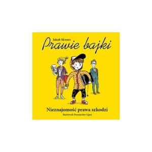 Prawie Bajki: Nieznajomość prawa szkodzi