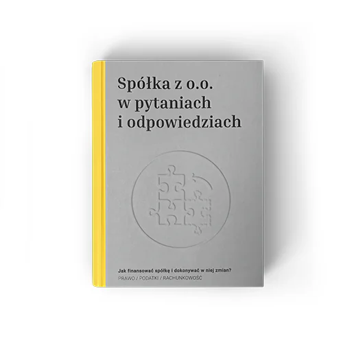 „Spółka z o.o. w pytaniach i odpowiedziach” Tom II Wydanie II (Wersja papierowa) 1 „Spółka z o.o. w pytaniach i odpowiedziach” Tom II Wydanie II (Wersja papierowa)